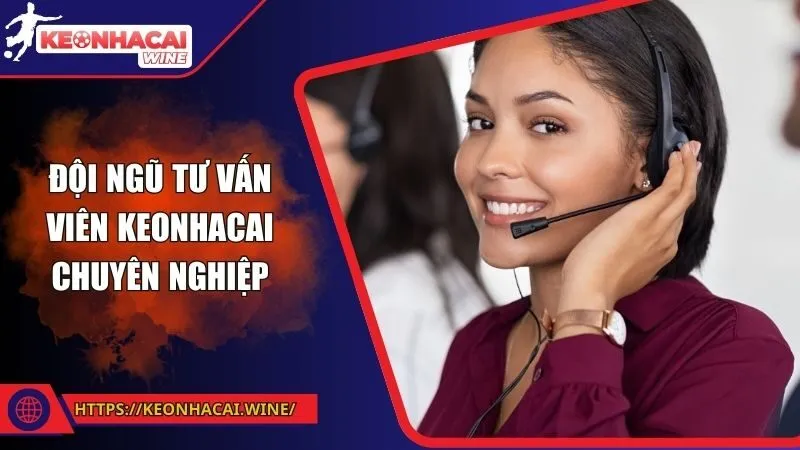 Đội ngũ tư vấn viên Keonhacai chuyên nghiệp