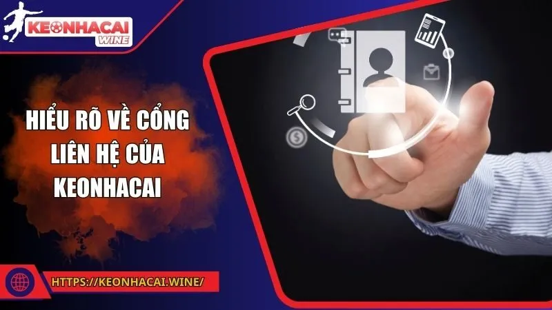 Hiểu rõ về cổng liên hệ của Keonhacai