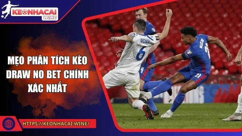 Mẹo phân tích kèo draw no bet chính xác nhất
